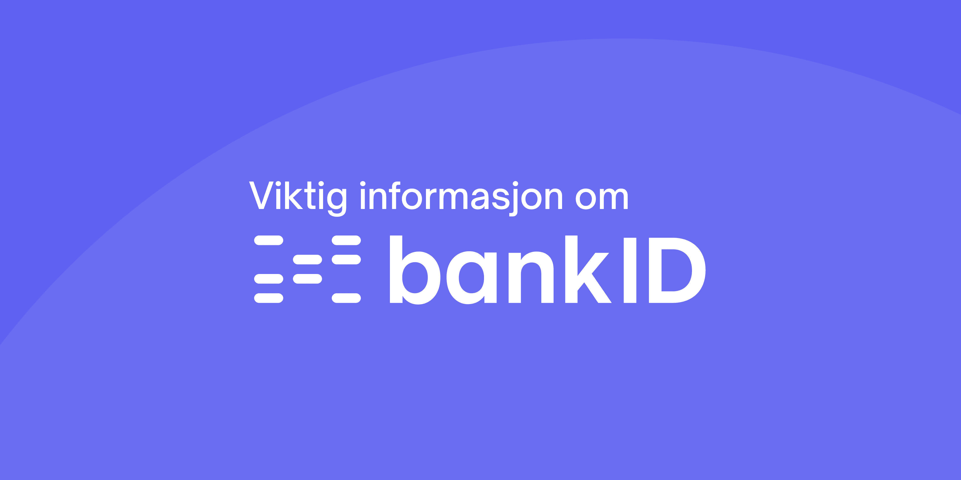 Viktig informasjon om bankid 